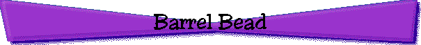 Barrel Bead
