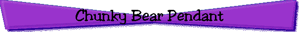 Chunky Bear Pendant